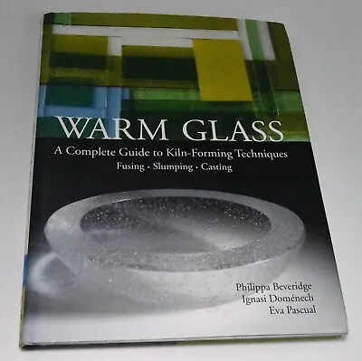 Buy Warm Glass: A Complete Guide To Kiln-Forming Techniques: Fusin... By Pacual, Eva • 32.44£