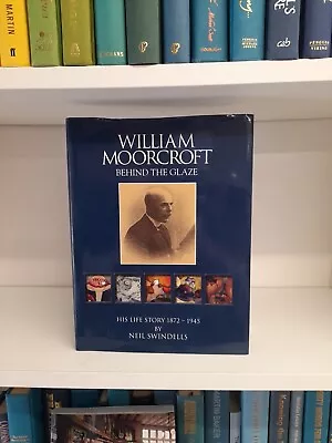 Buy William Moorcroft Life Story - Behind The Glaze Book By Neil Swindells B60 • 8.99£