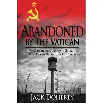 Buy Abandoned By The Vatican: My Clandestine Journey To Sup - Paperback NEW Doherty, • 22.66£