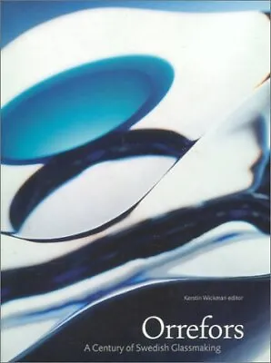 Buy ORREFORS: A CENTURY OF SWEDISH GLASSMAKING By Orrefors Glasbruk - Hardcover Mint • 41.91£