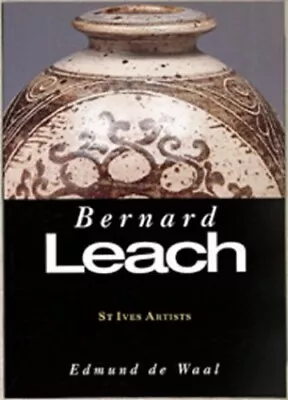 Buy Bernard Leach (St Ives Artists Series) By Edmund De Waal Paperback Book The • 9.99£