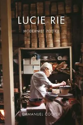 Buy Lucie Rie: Modernist Potter By Emmanuel Cooper • 29.08£