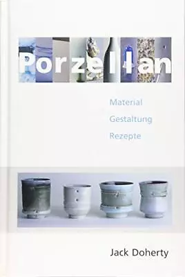 Buy Porzellan.: Material - Gestaltung - Rezepte, Doherty 9783936489019 HB*. • 18.64£