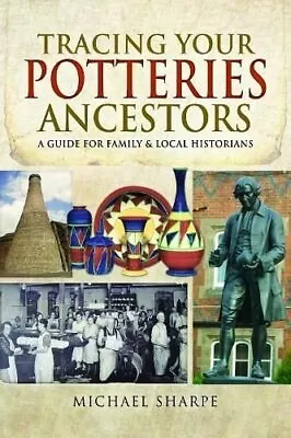 Buy Tracing Your Potteries Ancestors A Guide For Family & Local His... 978152670 • 14.99£