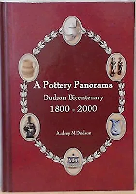 Buy A Pottery Panorama: Dudson Bicentenary 1800-2000, Dudson, Audrey M, Used; Very G • 5.18£