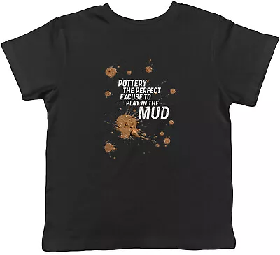 Buy Funny Pottery Kids T-Shirt Perfect Excuse To Play In The Mud Children Boys Girls • 5.99£
