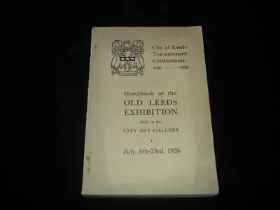 Buy Handbook Of The Old Leeds Exhibition 1926 Local History Pottery Charters Artwork • 9.99£