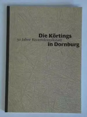 Buy Die Körtings In Dornburg - 50 Jahre Keramikwerkstatt • 79.70£