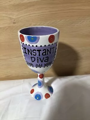 Buy Wine Goblet Our Name Is Mud Hand Made Lorrie Veasey “Instant Diva Just Add Wine” • 9.99£