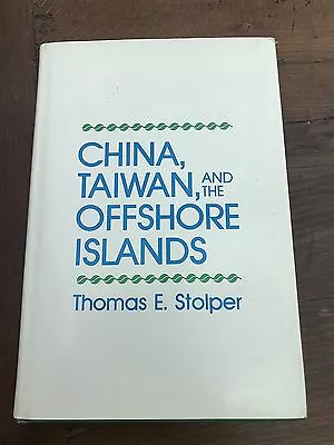 Buy China - Taiwan And The Offshore Islands By Thomas E.stolper . 1st Edition 1985 • 225£