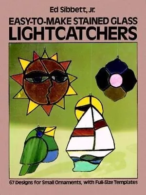 Buy Easy-to-Make Stained Glass Lightcatcher..., Sibbett, Ed • 6.99£