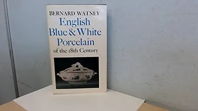 Buy English Blue And White Porcelain Of..., Watney, Bernard • 7.90£