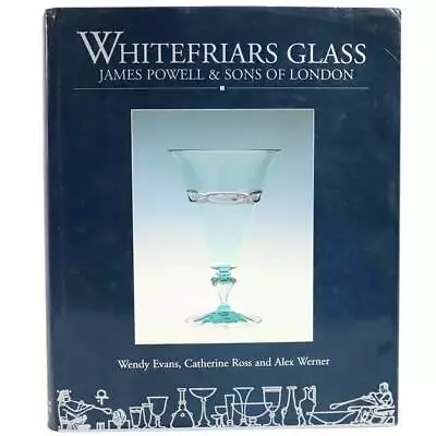 Buy Book: Whitefriars Glass By Wendy Evans, Catherine Ross, Alex Werner 1995 • 276.06£