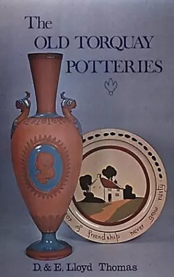 Buy The Old Torquay Potteries By Thomas, E.Lloyd Hardback Book The Cheap Fast Free • 4.90£