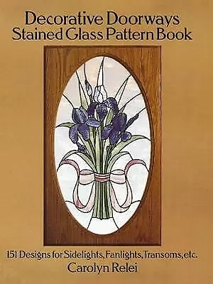 Buy Decorative Doorways Stained Glass Pattern Book: 151 Designs For Sidelights, Fanl • 2.85£