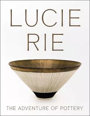 Buy Lucie Rie: The Adventure Of Pottery By Andrew Nairne (English) Paperback Book • 54.14£