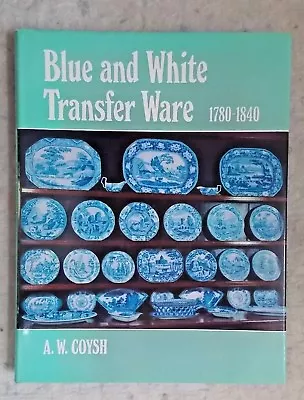 Buy Blue And White Transfer Ware, 1780-1840 By A.W. Coysh 1979 2nd Impression H/back • 6.45£