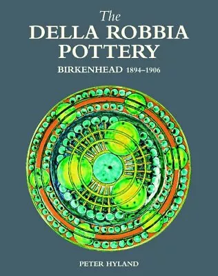 Buy The Della Robbia Pottery, Birkenhead, ..., Peter Hyland • 30.99£