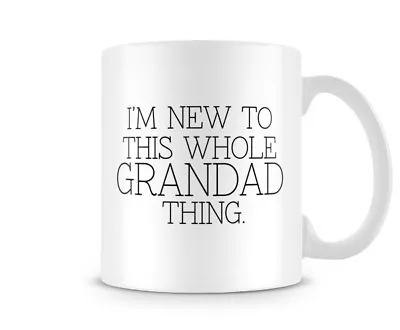 Buy Decorative I'm New To The Whole Grandad Thing Mug • 7.99£
