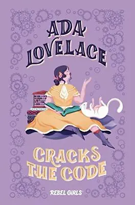 Buy Ada Lovelace Cracks The Code (Rebel Girls Chapter Books) By Rebel Girls, NEW Boo • 9.24£