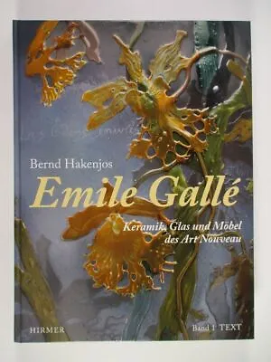 Buy Emile Gallé - Keramik, Glas Und Möbel Des Art Nouveau, Band 1: Text. Hakenjos, B • 77.68£