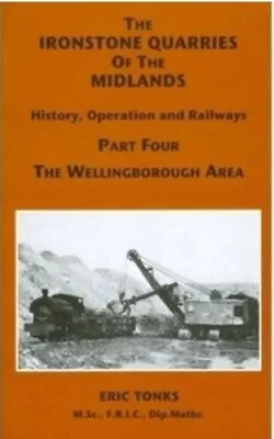 Buy The Ironstone Quarries Of The Midlands: Wellingborough Area Pt. 4 Wellingborough • 5£