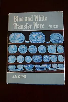 Buy Blue & White Transfer Ware 1780-1840 By A.w.coysh Hardback In Dustwrapper Signed • 10£