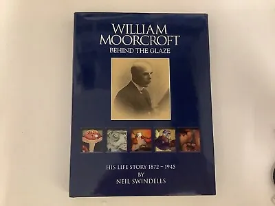 Buy William Moorcroft Life Story - Behind The Glaze Book ... By Neil Swindells • 10£