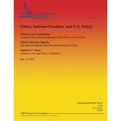Buy China, Internet Freedom, And U.S. Policy - Paperback NEW Lum, Thomas 01/12/2012 • 14.79£