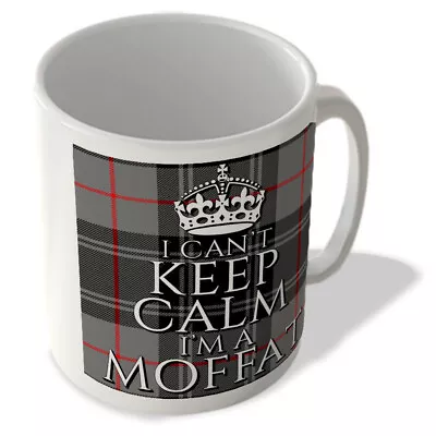Buy I Can't Keep Calm I'm A Moffat - Moffat Modern Tartan - (Crown) - Scottish Mug • 10.99£
