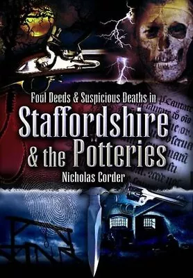 Buy Foul Deeds And Suspicious Deaths Around Staffordshire And The Potteries,Nichola • 3.06£