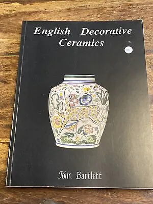 Buy English Decorative Ceramics By John Bartlett PB 1989 Kevin Francis  • 5£