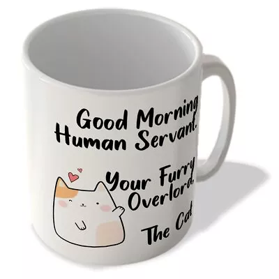 Buy Good Morning Human Servant - Funny Cat Mug • 10.99£