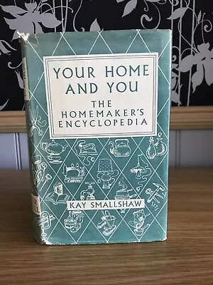 Buy Your Home And You The Homemaker’s Encyclopaedia  By Kay SmallShaw HB DJ 1955 1st • 4.99£