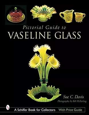 Buy Pictorial Guide To Vaseline Glass By Sue C Davis (Hardcover 2002) • 25.70£