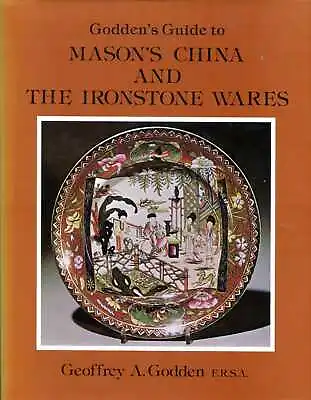 Buy Godden, Geoffrey A. GODDEN'S GUIDE TO MASON'S CHINA AND THE IRONSTONE WARES Hard • 20.95£