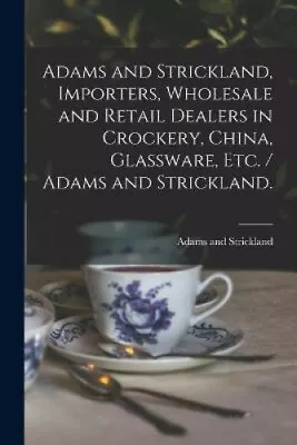 Buy Adams And Strickland, Importers, Wholesale And Retail Dealers In Crockery, • 20.53£