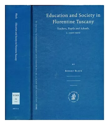 Buy BLACK, ROBERT (1946-) Education And Society In Florentine Tuscany 2007 First Edi • 296.70£