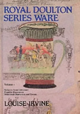 Buy Royal Doulton Series Ware: Subjects From Literatur... By Irvine, Louise Hardback • 3.49£