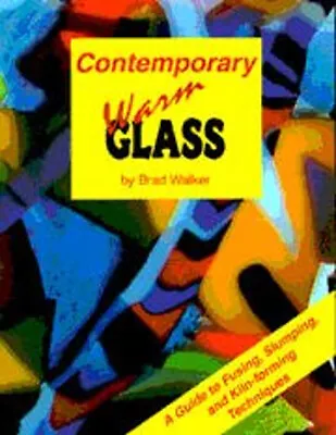 Buy Contemporary Warm Glass : A Guide To Fusing, Slumping, And Kiln-F • 12.96£