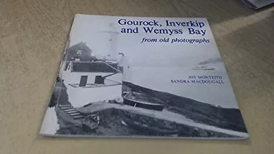 Buy Gourock, Inverkip And Wemyss Bay From Old Photographs • 9.05£