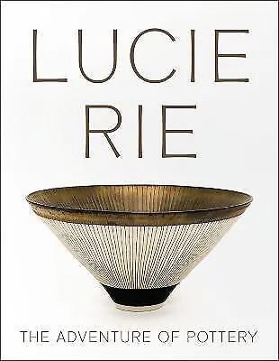 Buy Lucie Rie: The Adventure Of Pottery - 9781904561767 • 25.96£