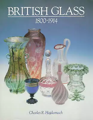 Buy British Glass 1800-1914 By Charles R. Hajdamach (Hardcover, 1999) • 14.99£