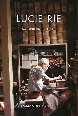 Buy Lucie Rie: Modernist Potter By Emmanuel Cooper (English) Paperback Book • 31.99£