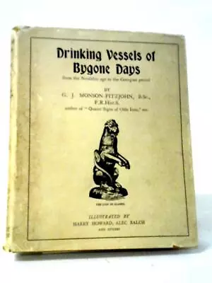 Buy Drinking Vessels Of Bygone Days (G. J. Monson-Fitzjohn - 1927) (ID:23726) • 51£