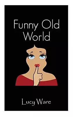 Buy Funny Old World By Lucy Ware (Paperback, 2017) • 12.75£