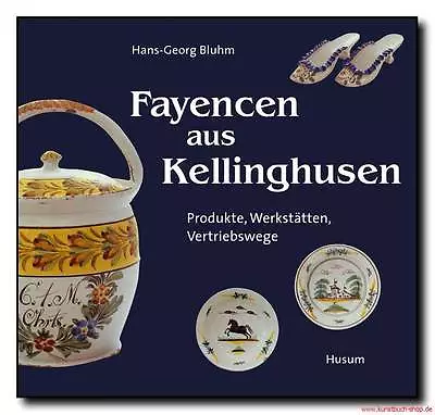 Buy Fachbuch Fayencen Aus Kellinghusen Hans-Georg Bluhm 1764-1860  VIELE BILDER TOP • 9.59£