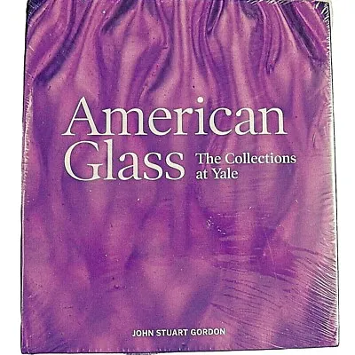 Buy American Glass: The Collections At Yale University John Stuart Gordon Art Book • 51.24£