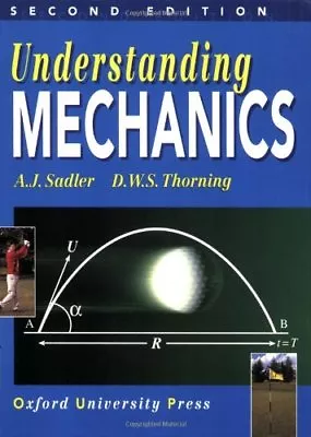 Buy Understanding Mechanics By A. J. Sadler, D. W. S. Thorning. 9780199146758 • 7.45£