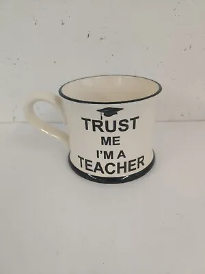 Buy Moorland Pottery Mug Trust Me I'm A Teacher - Teacher Gift  • 10.50£